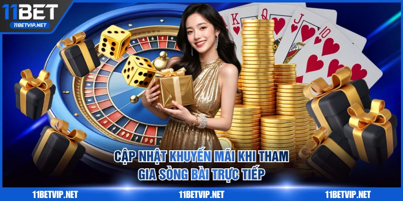 Cập nhật khuyến mãi khi tham gia sòng bài trực tiếp