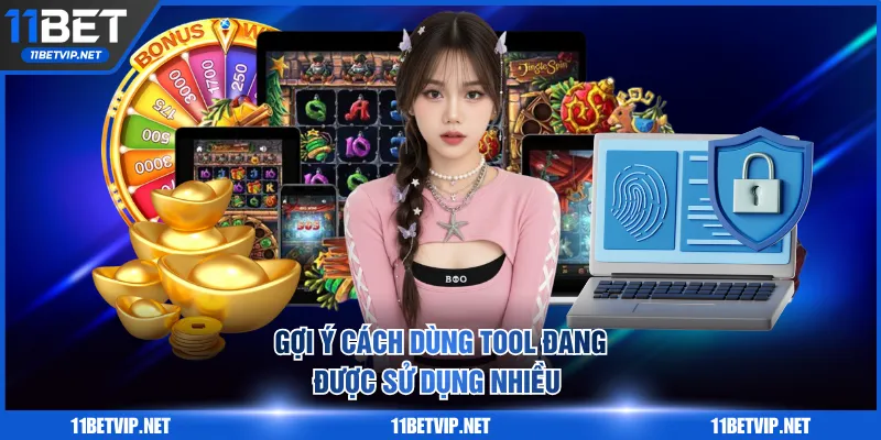 Gợi ý cách dùng tool đang được sử dụng nhiều 