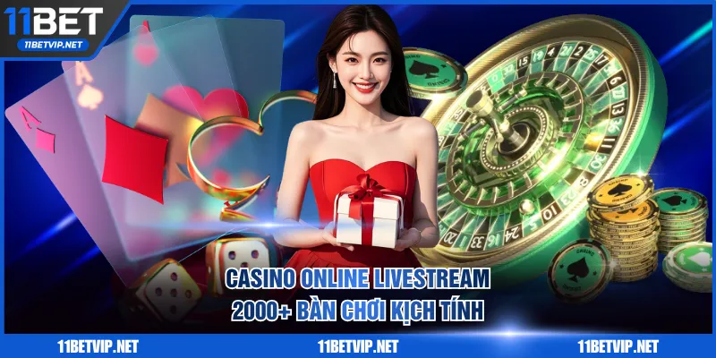 Casino online livestream 2000+ bàn chơi kịch tính