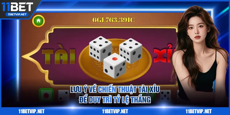 Lưu ý về chiến thuật Tài Xỉu cần biết để duy trì tỷ lệ thắng